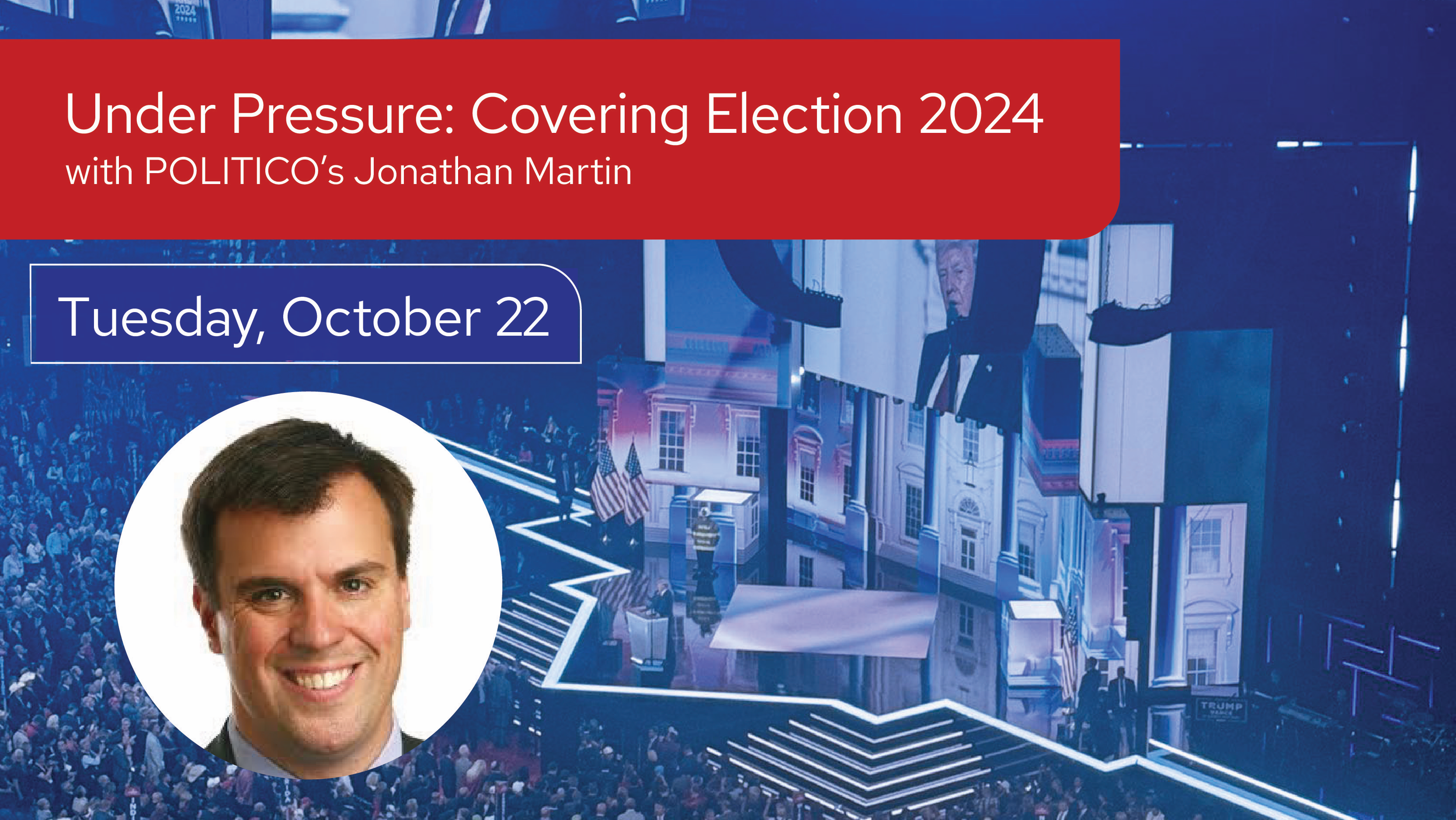 Head shot of Jonathan Martin, alongside the event title "Under Pressure: Covering Election 2024"