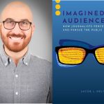 Headshot of Professor Jacob Nelson and image of his book "Imagined Audience: How Journalists Pursue and Perceive the Audience"