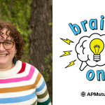 Headshot of Molly Bloom, a white woman wearing glasses and a striped shirt - plus the "Brains On" logo.